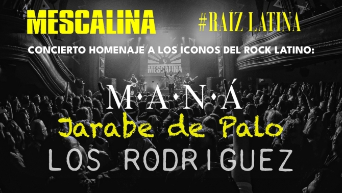 Mescalina Tributo Raiz Latina Los Rodriguez, Jarabe de Palo y Mana